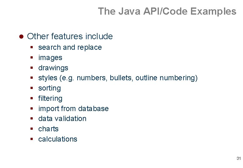 The Java API/Code Examples Other features include search and replace images drawings styles (e. The Java API/Code Examples Other features include search and replace images drawings styles (e.