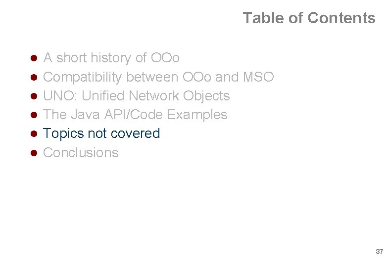 Table of Contents A short history of OOo Compatibility between OOo and MSO UNO: Table of Contents A short history of OOo Compatibility between OOo and MSO UNO: