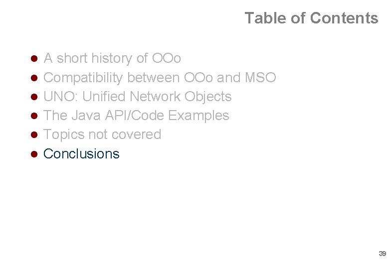 Table of Contents A short history of OOo Compatibility between OOo and MSO UNO: Table of Contents A short history of OOo Compatibility between OOo and MSO UNO: