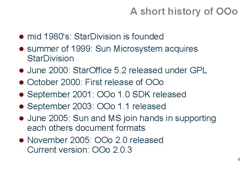 A short history of OOo mid 1980's: Star. Division is founded summer of 1999: A short history of OOo mid 1980's: Star. Division is founded summer of 1999: