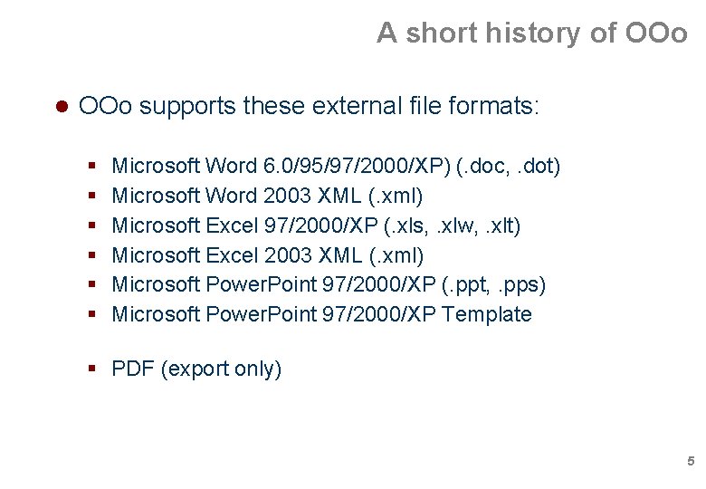 A short history of OOo supports these external file formats: Microsoft Word 6. 0/95/97/2000/XP) A short history of OOo supports these external file formats: Microsoft Word 6. 0/95/97/2000/XP)