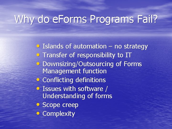 Why do e. Forms Programs Fail? • Islands of automation – no strategy •