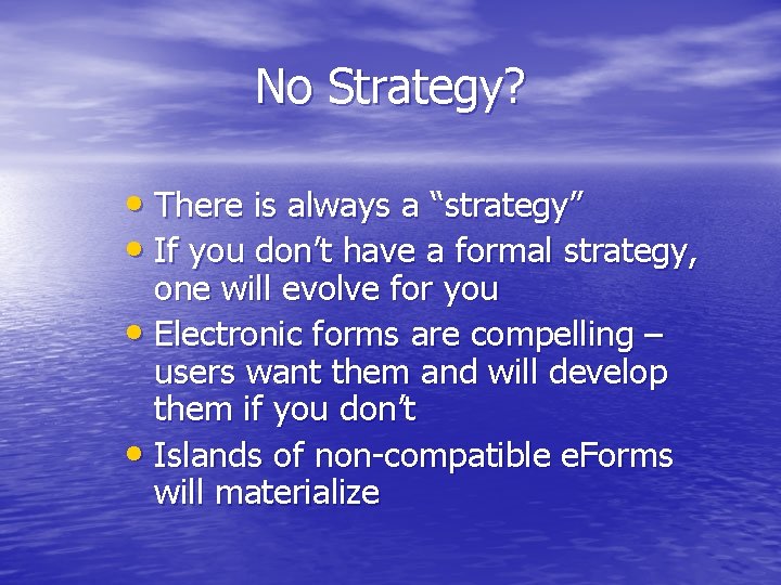 No Strategy? • There is always a “strategy” • If you don’t have a