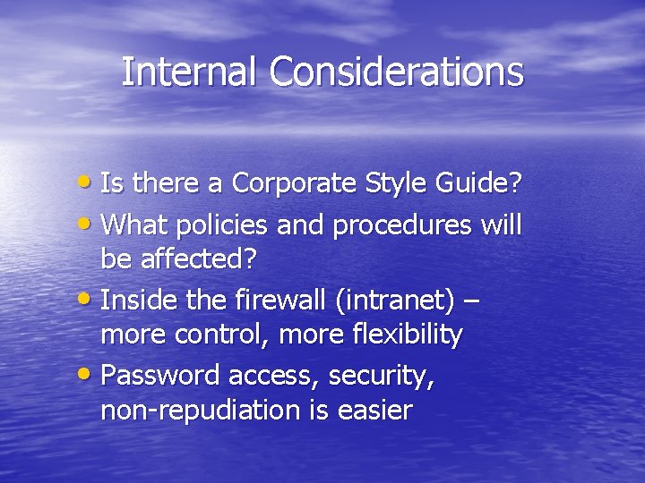 Internal Considerations • Is there a Corporate Style Guide? • What policies and procedures