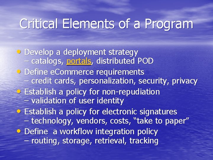 Critical Elements of a Program • Develop a deployment strategy • • – catalogs,