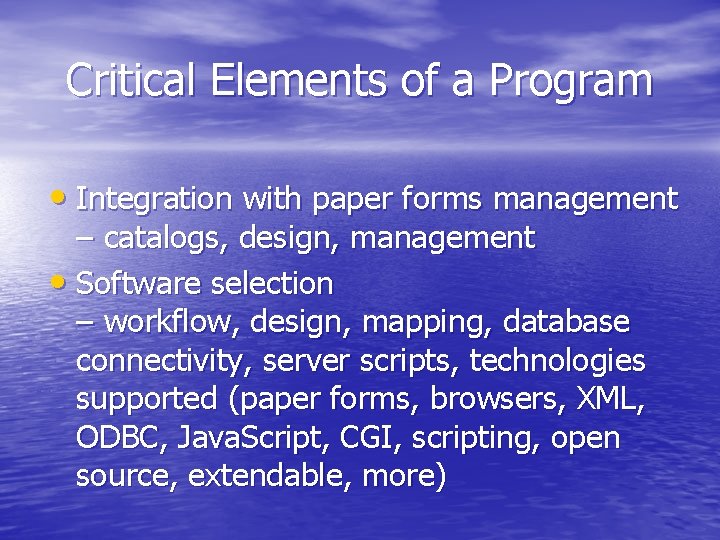 Critical Elements of a Program • Integration with paper forms management – catalogs, design,