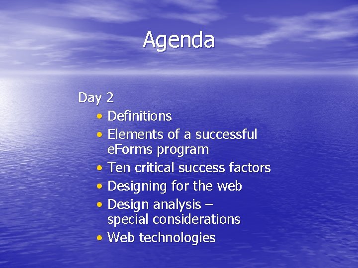 Agenda Day 2 • Definitions • Elements of a successful e. Forms program •