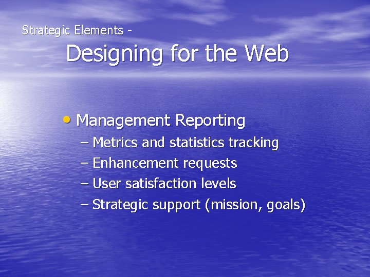  Strategic Elements - Designing for the Web • Management Reporting – Metrics and