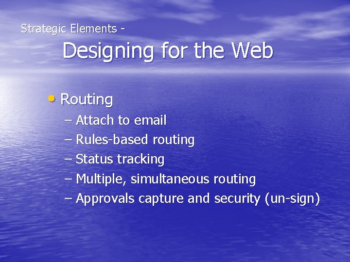  Strategic Elements - Designing for the Web • Routing – Attach to email