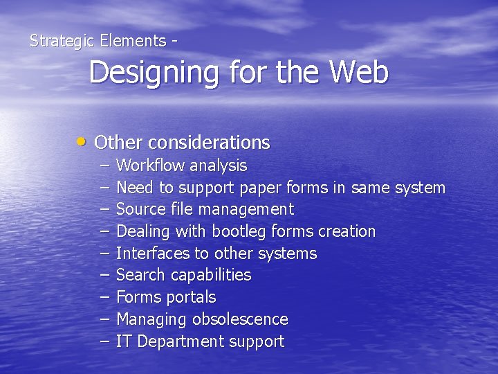  Strategic Elements - Designing for the Web • Other considerations – – –