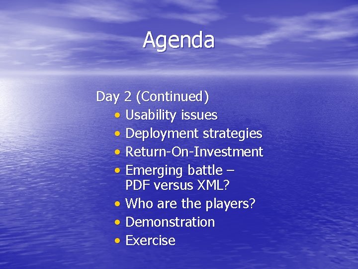 Agenda Day 2 (Continued) • Usability issues • Deployment strategies • Return-On-Investment • Emerging