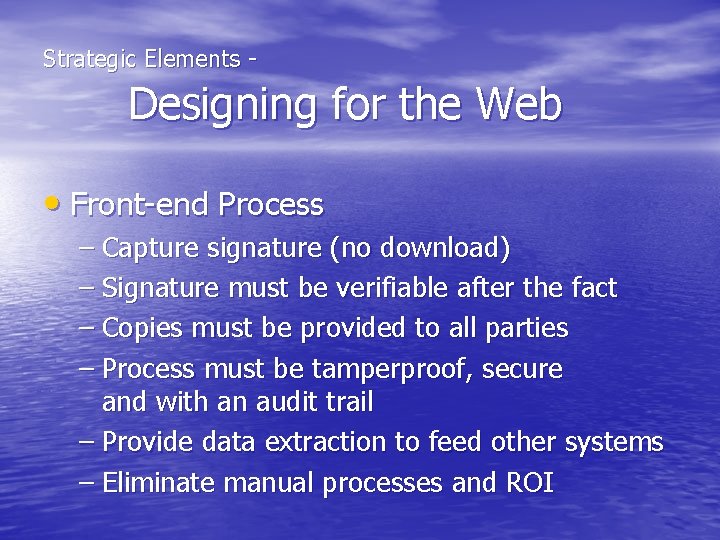  Strategic Elements - Designing for the Web • Front-end Process – Capture signature