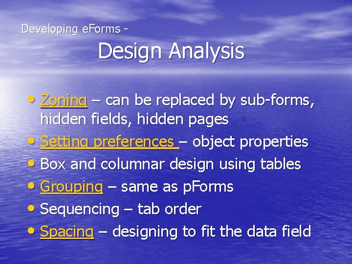  Developing e. Forms - Design Analysis • Zoning – can be replaced by