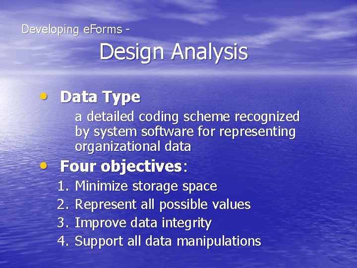  Developing e. Forms - Design Analysis • Data Type a detailed coding scheme