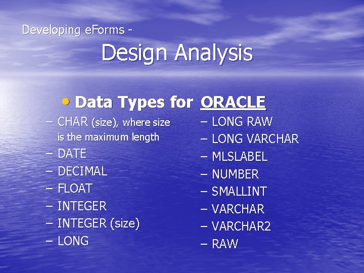  Developing e. Forms - Design Analysis • Data Types for ORACLE – CHAR