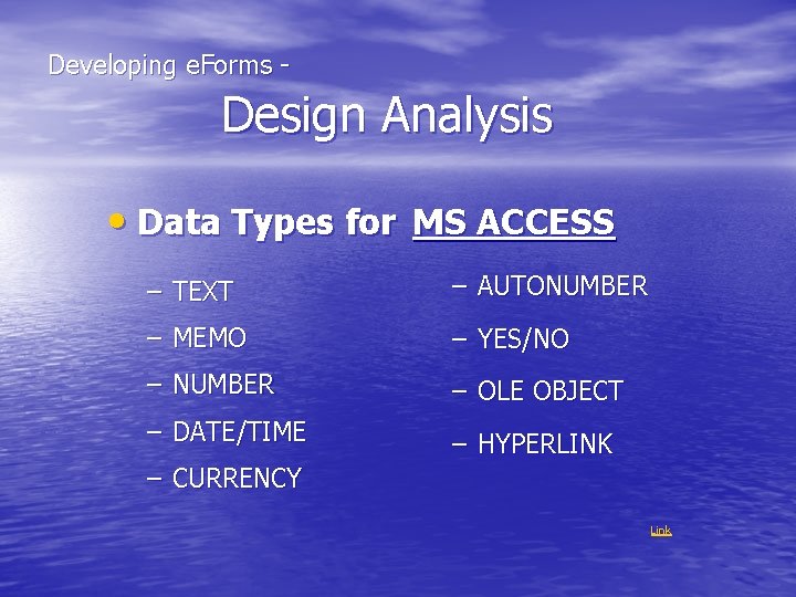  Developing e. Forms - Design Analysis • Data Types for MS ACCESS –