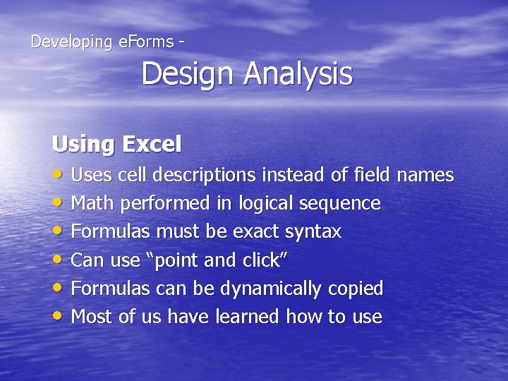  Developing e. Forms - Design Analysis Using Excel • Uses cell descriptions instead