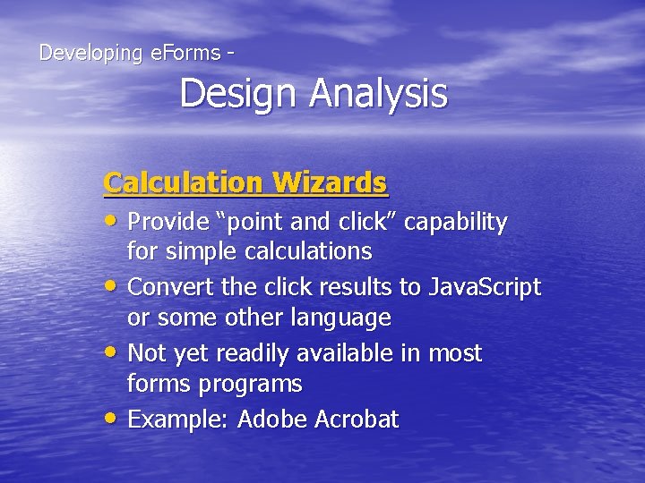  Developing e. Forms - Design Analysis Calculation Wizards • Provide “point and click”