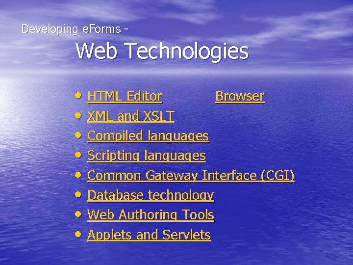  Developing e. Forms - Web Technologies • HTML Editor Browser • XML and