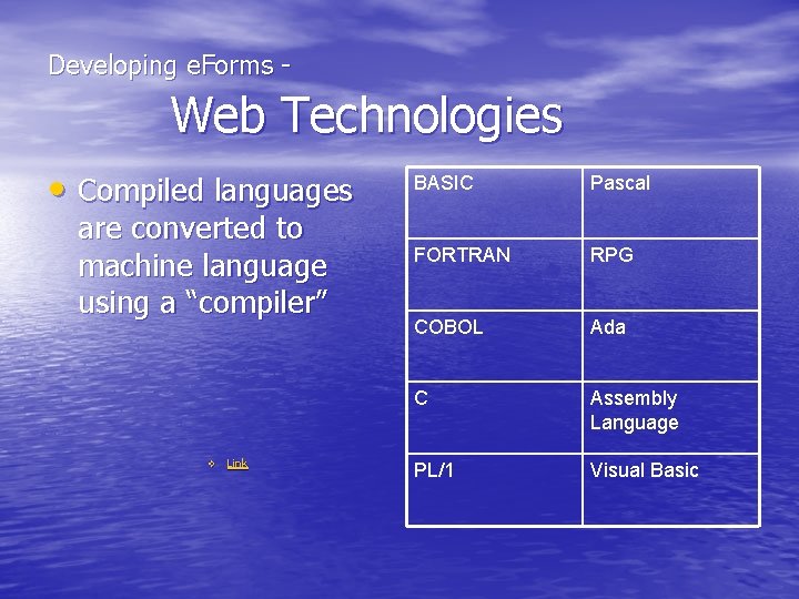  Developing e. Forms - Web Technologies • Compiled languages are converted to machine