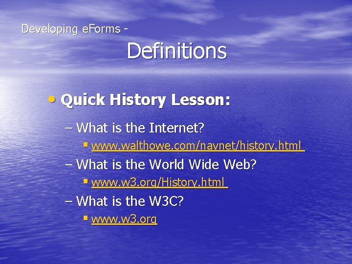  Developing e. Forms - Definitions • Quick History Lesson: – What is the