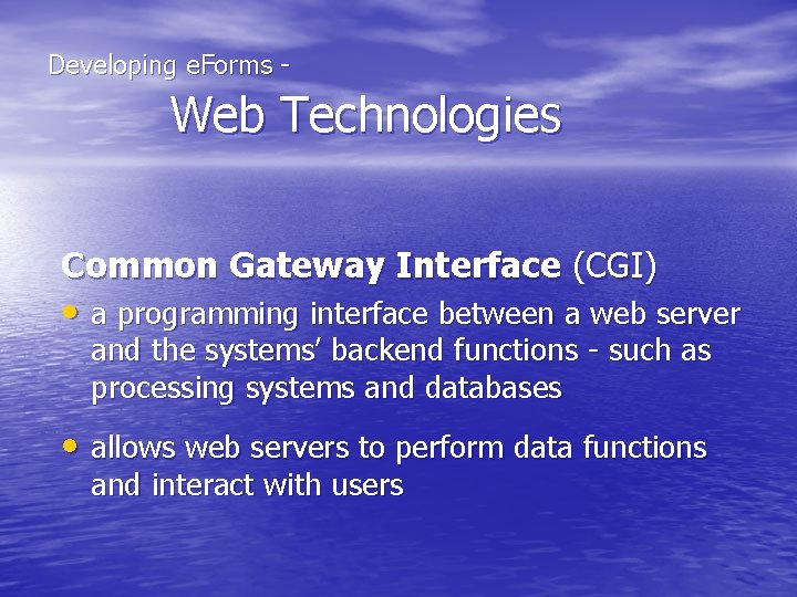  Developing e. Forms - Web Technologies Common Gateway Interface (CGI) • a programming