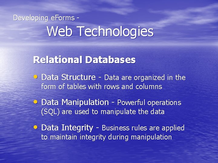  Developing e. Forms - Web Technologies Relational Databases • Data Structure - Data