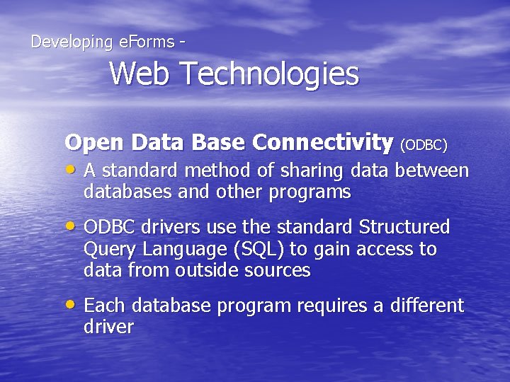  Developing e. Forms - Web Technologies Open Data Base Connectivity (ODBC) • A