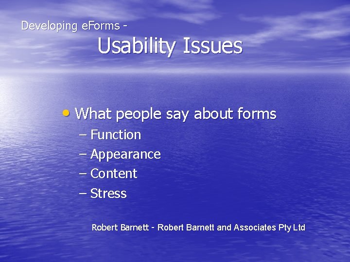 Developing e. Forms - Usability Issues • What people say about forms – Function