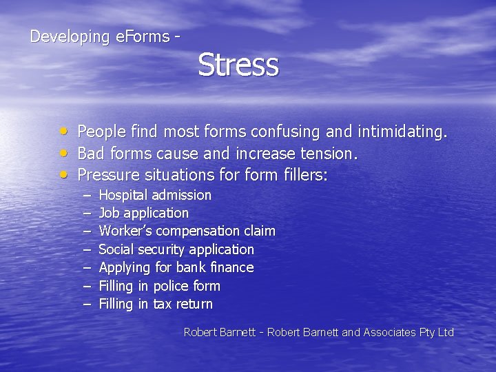 Developing e. Forms - Stress • • • People find most forms confusing and