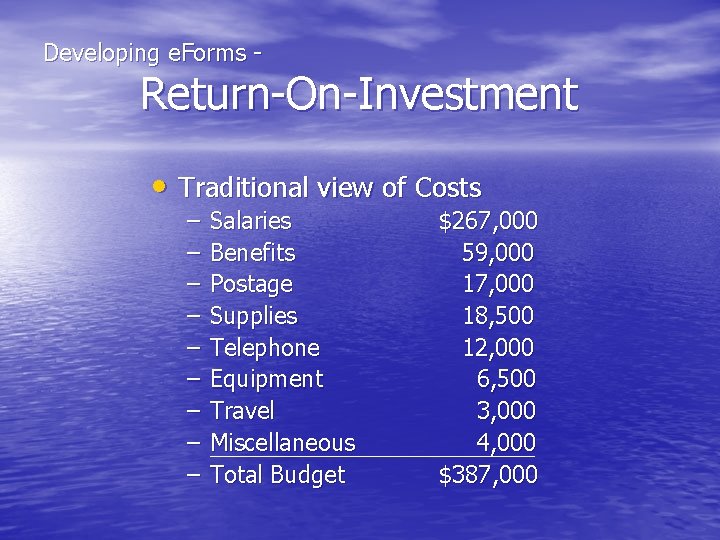 Developing e. Forms - Return-On-Investment • Traditional view of Costs – – – –