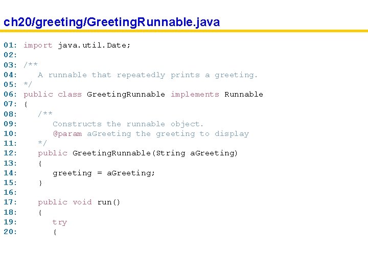 ch 20/greeting/Greeting. Runnable. java 01: 02: 03: 04: 05: 06: 07: 08: 09: 10:
