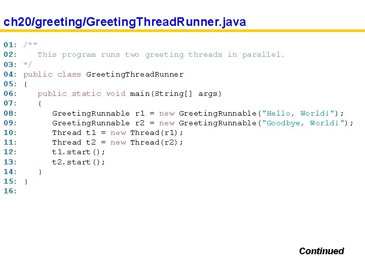ch 20/greeting/Greeting. Thread. Runner. java 01: 02: 03: 04: 05: 06: 07: 08: 09: