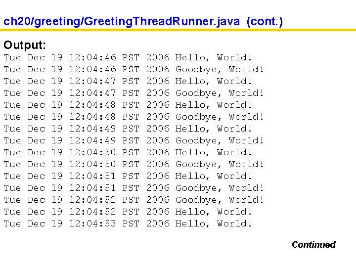 ch 20/greeting/Greeting. Thread. Runner. java (cont. ) Output: Tue Tue Tue Tue Dec Dec