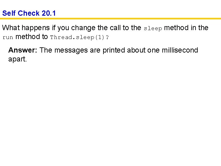 Self Check 20. 1 What happens if you change the call to the sleep Self Check 20. 1 What happens if you change the call to the sleep
