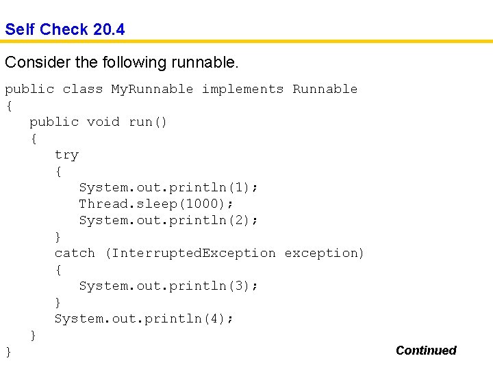 Self Check 20. 4 Consider the following runnable. public class My. Runnable implements Runnable