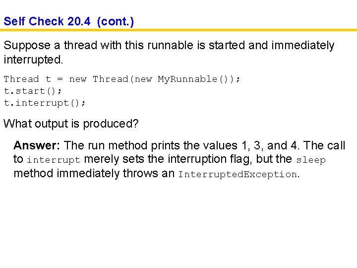 Self Check 20. 4 (cont. ) Suppose a thread with this runnable is started