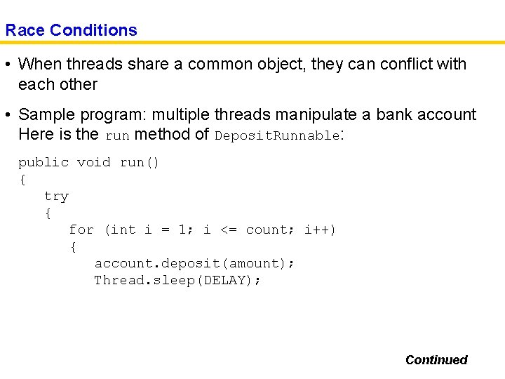 Race Conditions • When threads share a common object, they can conflict with each