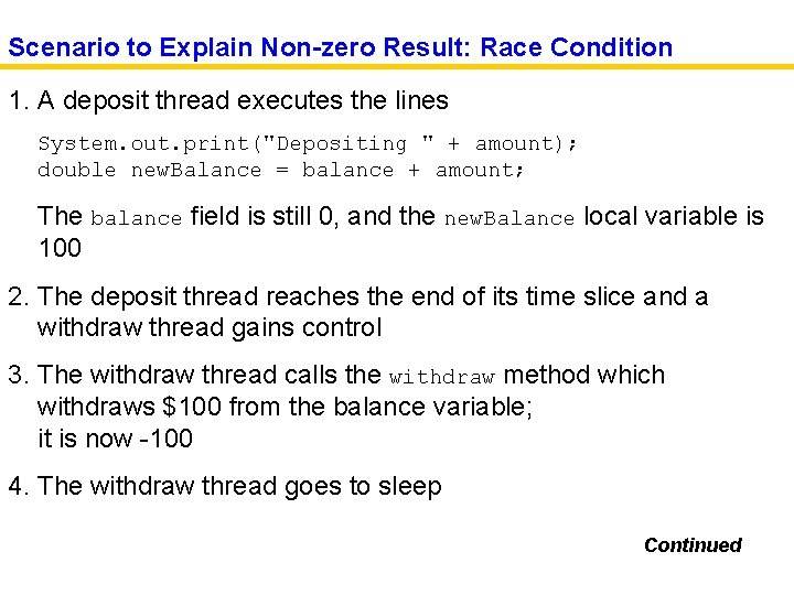 Scenario to Explain Non-zero Result: Race Condition 1. A deposit thread executes the lines