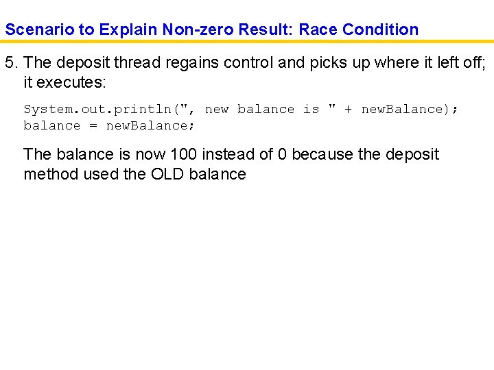Scenario to Explain Non-zero Result: Race Condition 5. The deposit thread regains control and
