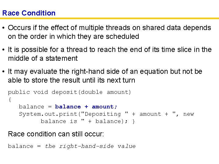 Race Condition • Occurs if the effect of multiple threads on shared data depends