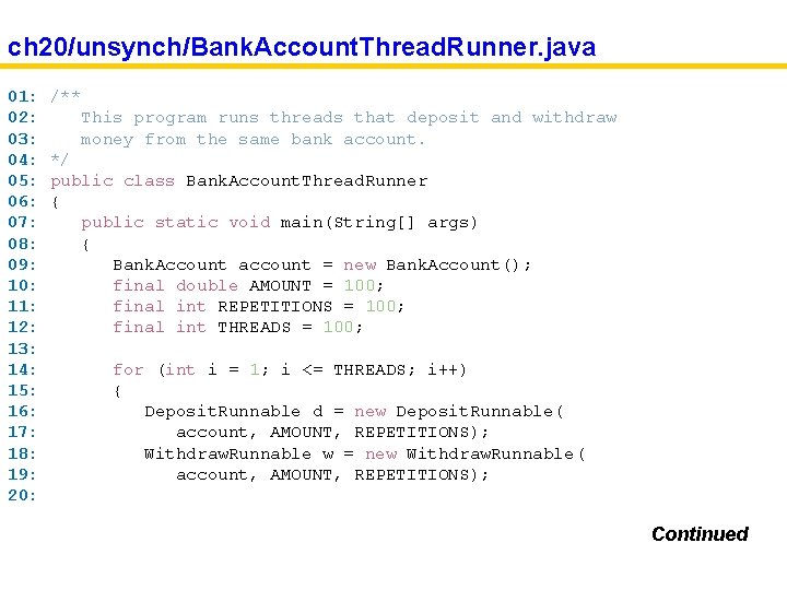 ch 20/unsynch/Bank. Account. Thread. Runner. java 01: 02: 03: 04: 05: 06: 07: 08: