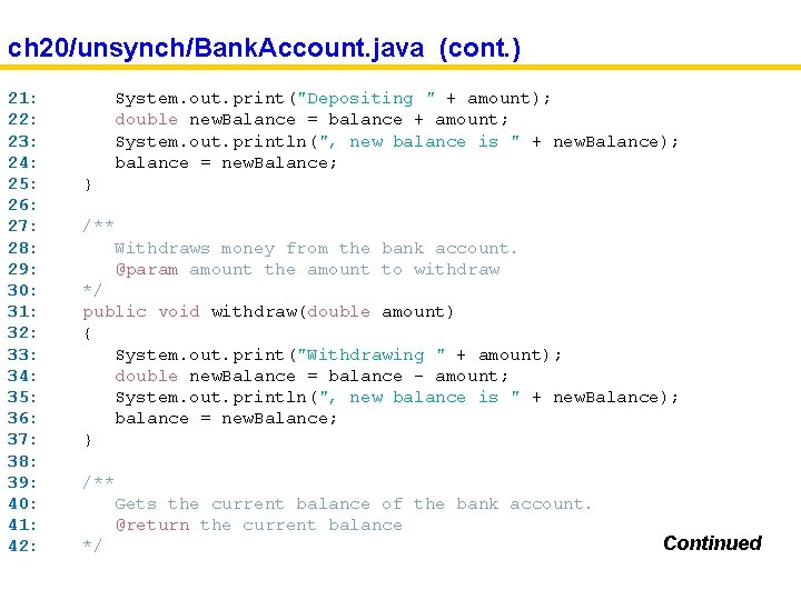 ch 20/unsynch/Bank. Account. java (cont. ) 21: 22: 23: 24: 25: 26: 27: 28: