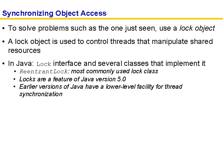 Synchronizing Object Access • To solve problems such as the one just seen, use