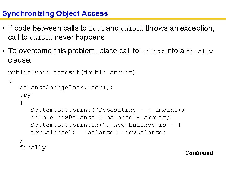 Synchronizing Object Access • If code between calls to lock and unlock throws an