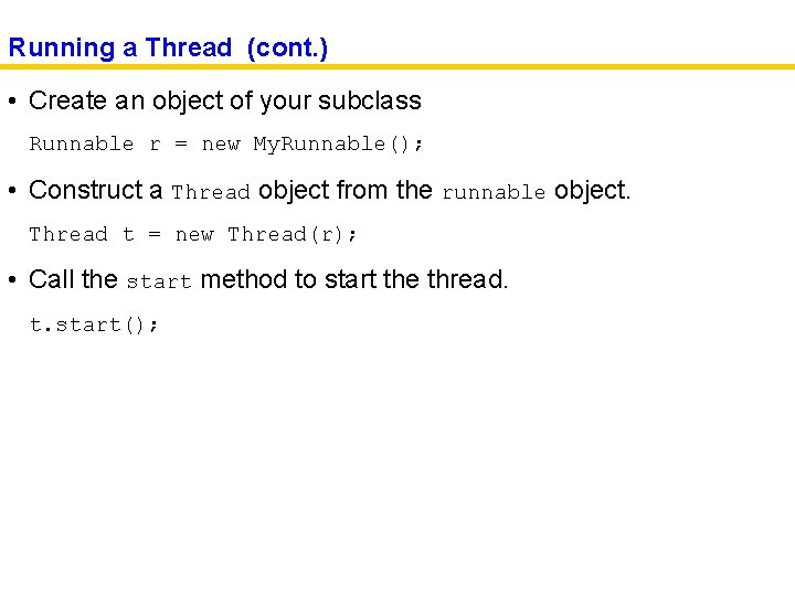 Running a Thread (cont. ) • Create an object of your subclass Runnable r