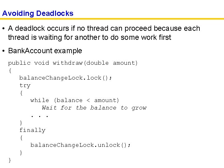 Avoiding Deadlocks • A deadlock occurs if no thread can proceed because each thread
