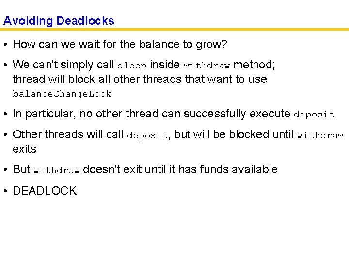 Avoiding Deadlocks • How can we wait for the balance to grow? • We