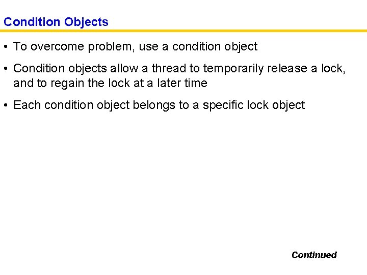 Condition Objects • To overcome problem, use a condition object • Condition objects allow