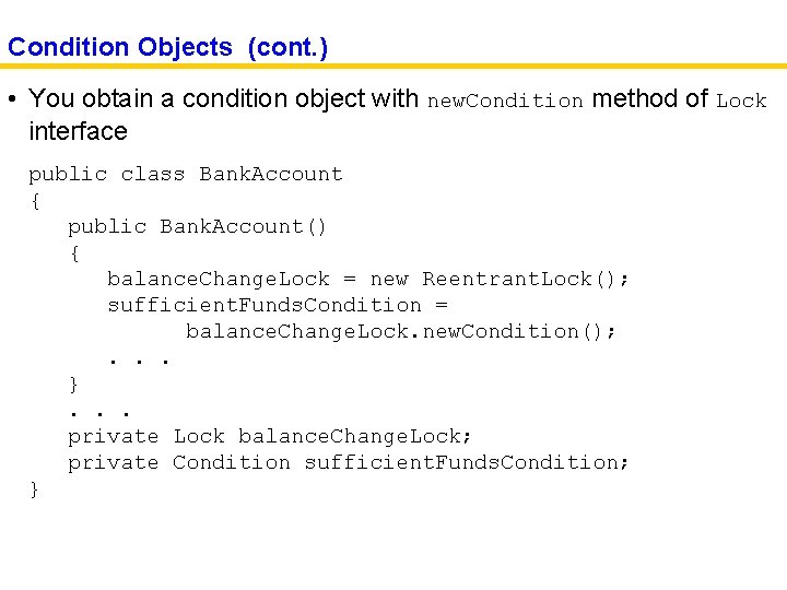 Condition Objects (cont. ) • You obtain a condition object with new. Condition method